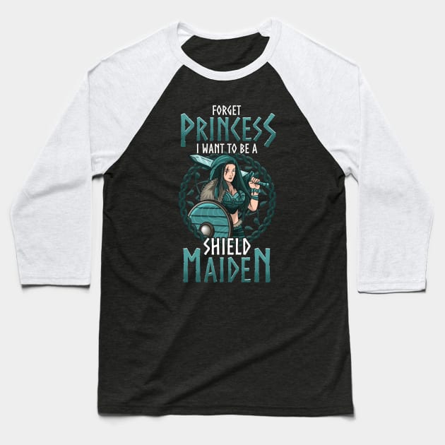 Cute Forget Princess I Want To Be A Shield Maiden Baseball T-Shirt by theperfectpresents